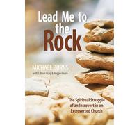 Lead Me to the Rock: The Spiritual Struggle of an Introvert in an Extroverted Church