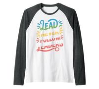 Lead Never Follow Leaders Leadership Forte e audace ||- Maglia con Maniche Raglan