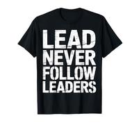 Lead Never Follow Leaders Leadership Forte e audace - Maglietta