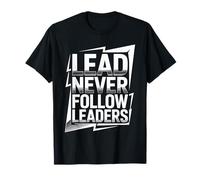 Lead Never Follow Leaders Leadership Forte e audace Maglietta