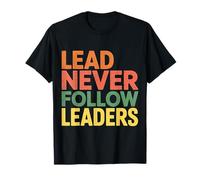 Lead Never Follow Leaders Leadership Forte e audace |- Maglietta
