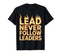 Lead Never Follow Leaders Leadership Forte e audace - Maglietta