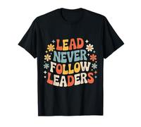 Lead Never Follow Leaders Leadership Forte e audace |- Maglietta