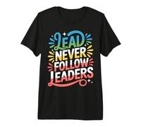 Lead Never Follow Leaders Leadership Forte e audace ||- Maglietta Premium