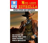 LEAD OVER SAN ANTONIO: Trail of the West Book 1 - A Marshal Jack Wade Western