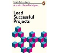 Lead Successful Projects: Penguin Business Experts Series