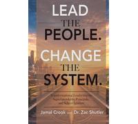 Lead The People. Change The System.: Transformational Leadership for Superintendents, Principals, and School Leaders