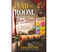 Lead the Room, Don’t Lose Your Voice: Music-Centered Systems • Purposeful Leadership • Strong Classrooms • Strong Futures