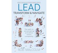 Lead, Transform & Navigate: The path to sensemaking and ethics within complexity: 2