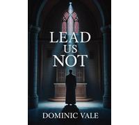 Lead Us Not: A Catholic Horror Novel of Obsession and Sin