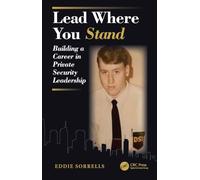 Lead Where You Stand: Building a Career in Private Security Leadership