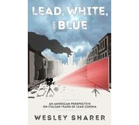 Lead, White, and Blue: An American Perspective on Italian Years of Lead Cinema
