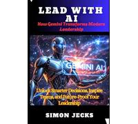 LEAD WITH AI: How Gemini Transforms Modern Leadership(Unlock Smarter Decisions, Inspire Teams, and Future-Proof Your Leadership): 5