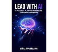 Lead With AI: Think AI-First. Work Smarter. Lead Better