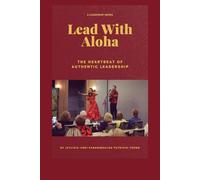 Lead with Aloha: The Heartbeat of Authentic Leadership
