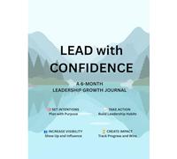 LEAD with CONFIDENCE: A 6 month Leadership Growth Journal