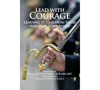 Lead with Courage: Learning to Lead from Those Who Have Gone Before