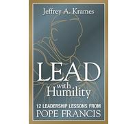Jeffrey Krames – Lead with Humility – 12 Leadership Lessons from Pope Francis – Tascabile