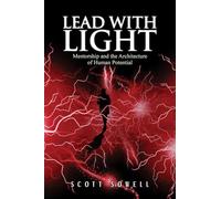 Lead with Light: Mentorship and the Architecture of Human Potential