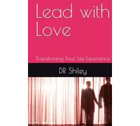 Lead with Love: Transitioning Your Life Experience
