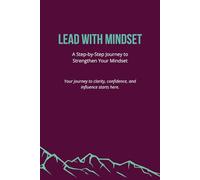 Lead With Mindset: A Step-by-Step Journey to Strengthen Your Mindset [Dark Magenta]