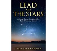 Lead with the Stars: Astrology-based management for better Teams and Careers