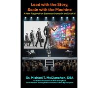 Lead with the Story, Scale with the Machine: A New Playbook for Business Growth in the Era of AI