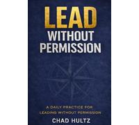 Lead Without Permission: A Daily Practice