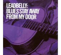 Leadbelly - Blues Stay Away from My..