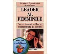 Leader al femminile. Essere vincenti nel lavoro senza imitare gli uomini