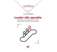 Leader allo specchio. Percorrere insieme quattro vie di successo: carisma, etica, comunicazione ed empatia