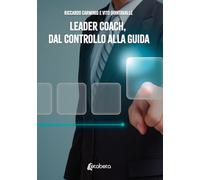 Leader Coach, dal Controllo alla Guida
