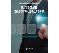 Leader coach, dal controllo alla guida - [EBS Print]