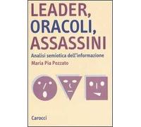 Leader, oracoli, assassini. Analisi semiotica dell'informazione