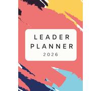 Leader Planner: Planification d'objectifs et de gestion du temps pour les leaders, entrepreneurs et professionnels