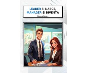 Leader si nasce, Manager si diventa