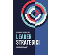 Leader Strategici: Guida alla gestione efficace delle dinamiche aziendali
