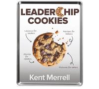 Leaderchip Cookies: 50 Leadership Lessons, 50 Leadership Stories, 50 Chocolate Chip Cookie Recipes