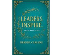 Leaders Inspire: Lead With Love