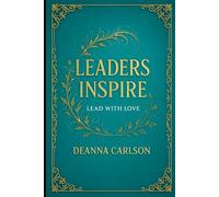 Leaders Inspire: Lead With Love