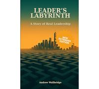 Leader's Labyrinth: A modern Leadership Fable for the real world