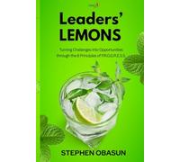 Leaders' Lemons: Turning Challenges into Opportunities through the 8 Principles of P.R.O.G.R.E.S.S.