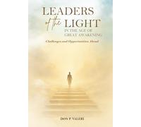 Leaders of the Light in the Age of Great Awakening: Challenges and Opportunities Ahead