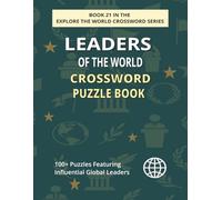 Leaders of the World Crossword Puzzle Book: Explore 100+ Engaging Puzzles Honoring Influential Leaders Across History and Nations