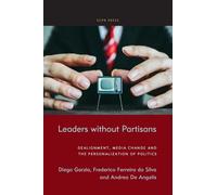 Leaders without Partisans: Dealignment, Media Change, and the Personalization of Politics