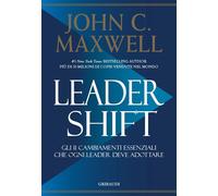 Leadershift. Gli 11 cambiamenti essenziali che ogni leader deve adottare -...