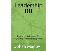Leadership 101: Essential Behaviors for Dynamic Team Development