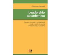 Leadership accademica. Processi formativi e motivazionali per la crescita condivisa nella comunità universitaria