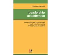 Leadership accademica. Processi formativi e motivazionali per la crescita condivisa nella comunità universitaria