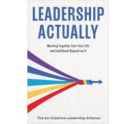 Leadership Actually: Working Together Like Your Life and Livelihood Depend on It